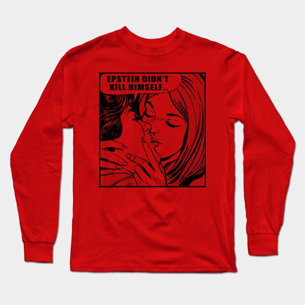 Epstein Didn't Kill Himself / MemeShirt Long Sleeve T-Shirt by DankFutura